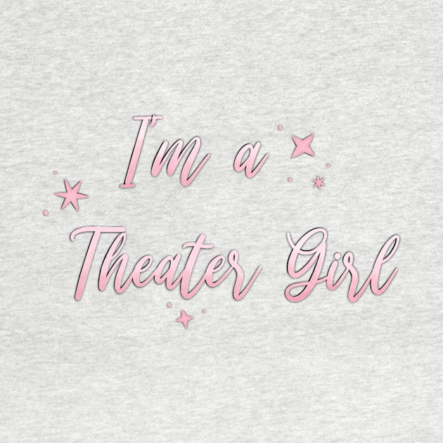 I'm a Theater Girl Pink by Hallmarkies Podcast Store